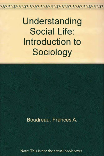 Understanding Social Life: An Introduction to Sociology (9780314011879) by Boudreau, Frances A.; Newman, William M.