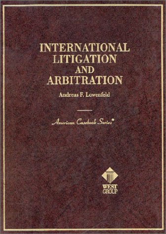 Imagen de archivo de International Litigation and Arbitration (American Casebook Series) a la venta por Book Alley