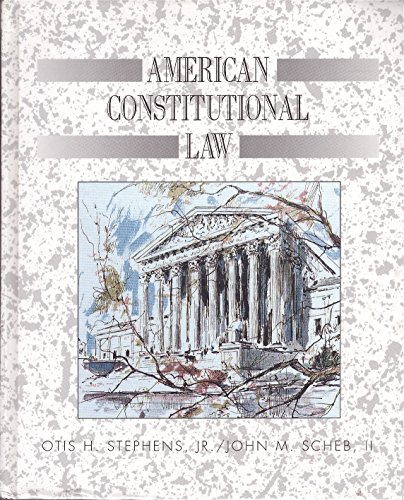 American Constitutional Law: Essays and Cases (9780314012234) by Stephens, Jr. Otis H.; Scheb, II John M.