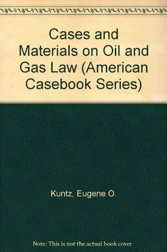9780314012722: Cases and Materials on Oil and Gas Law (American Casebook Series)