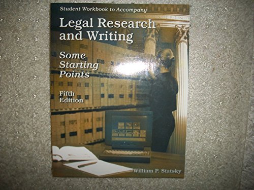 Student workbook to accompany legal research and writing: Some starting points (9780314016188) by Statsky, William P