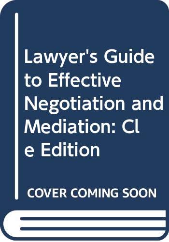 Beispielbild fr Lawyers Guide to Effective Negotiation and Mediation: Cle Edition zum Verkauf von Friends of  Pima County Public Library
