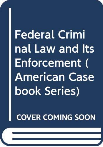 Stock image for Federal Criminal Law and Its Enforcement (American Casebook Series) for sale by Solr Books