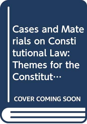 9780314023063: Cases and Materials on Constitutional Law: Themes for the Constitution's Third Century (American Casebook Series)