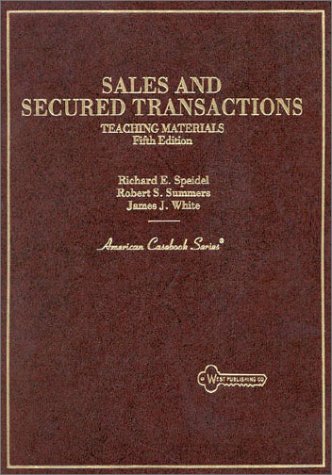 Sales and Secured Transactions: Teaching Materials (American Casebook Series) (9780314023445) by Speidel, Richard E.; Summers, Robert S.; White, James J.