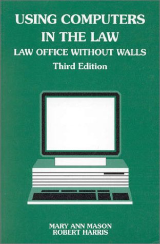 Using Computers in the Law: Law Office Without Walls (American Casebooks) (9780314023964) by Mason, Mary Ann; Harris, Robert