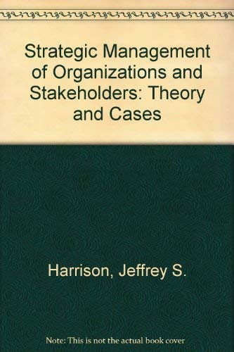 Beispielbild fr Strategic Management of Organizations and Stakeholders: Theories and Cases zum Verkauf von HPB-Red