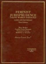 Cases and Materials on Feminist Jurisprudence: Taking Women Seriously (American Casebook Series) (9780314028075) by Becker, Mary; Bowman, Cynthia Grant; Torrey, Morrison