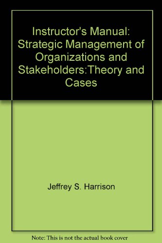 Stock image for Instructor*s Manual: Strategic Management of Organizations and Stakeholders:Theory and Cases for sale by dsmbooks