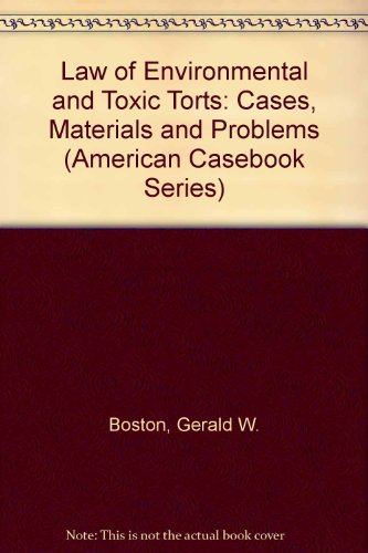 Law of Environmental and Toxic Torts: Cases, Materials and Problems (American Casebook Series) (9780314033543) by Boston, Gerald W.; Madden, M. Stuart