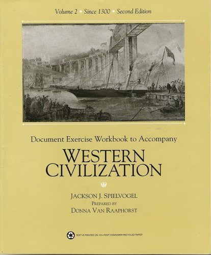 Document Exercise Workbook to Accompany Western Civilization: Since 1300 (Western Civilization, 2) (9780314037275) by Jackson J. Spielvogel; Donna Van Raaphorst