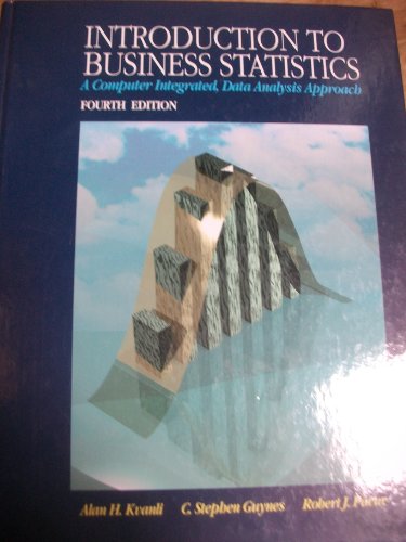 Introduction to Business Statistics: A Computer Integrated Data Analysis Approach (9780314042248) by Kvanli, Alan H.; Guynes, C. Stephen; Pavur, Robert J.