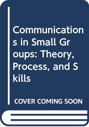 9780314042262: Communication in Small Groups: Theory, Process, Skills