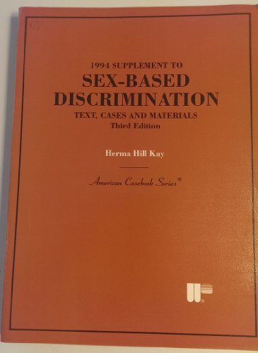 1994 supplement to Text, cases and materials on sex-based discrimination, third edition (American casebook series) (9780314042354) by Kay, Herma Hill