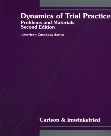 Dynamics of Trial Practice: Problems and Materials (American Casebook) (9780314043146) by [???]