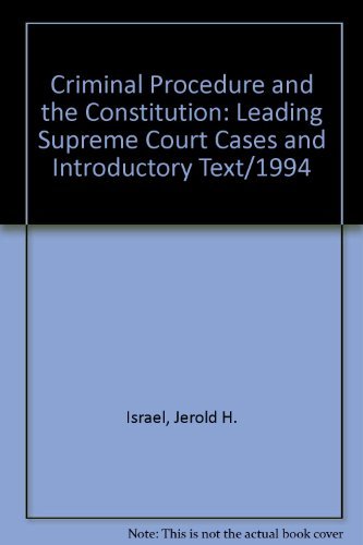 Criminal Procedure and the Constitution: Leading Supreme Court Cases and Introductory Text/1994 (9780314044808) by Israel, Jerold H.; Kamisar, Yale; Lafave, Wayne R.