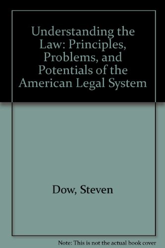 Beispielbild fr Understanding the Law: Principles, Problems, and Potentials of the American Legal System zum Verkauf von Louisville Book Net