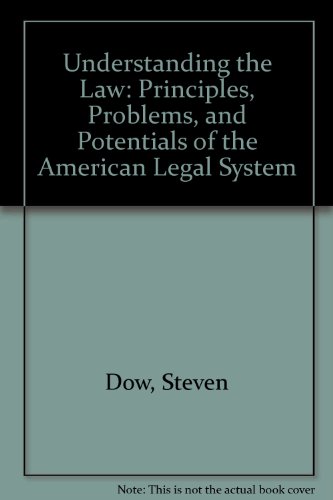 Stock image for Understanding the Law: Principles, Problems, and Potentials of the American Legal System for sale by Louisville Book Net