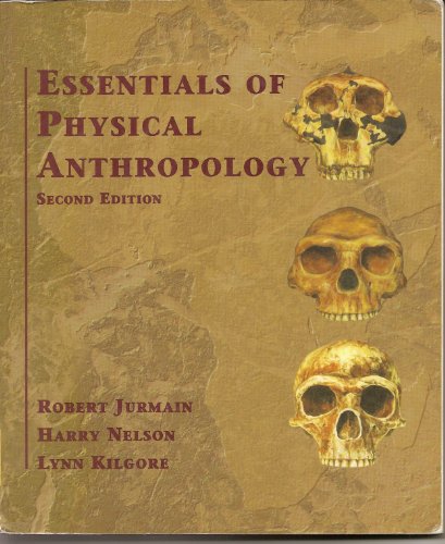 Essentials of Physical Anthropology (9780314045935) by Jurmain, Robert; Kilgore, Lynn; Nelson, Harry
