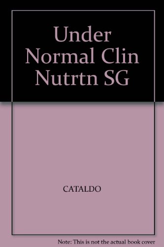 Study Guide for Understanding Normal and Clinical Nutrition (9780314049346) by Whitney, Eleanor Noss; Cataldo, Corinne Balog; Rolfes, Sharon Rady