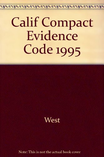 Calif Compact Evidence Code 1995 (9780314053923) by West