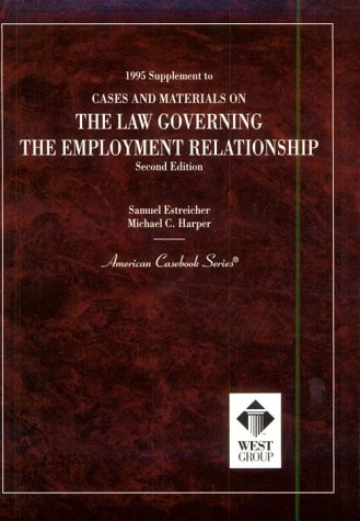 1995 Supplement to Cases and Materials on the Law Governing the Employment Relationship (American Casebook Series) (9780314054821) by Estreicher, Samuel; Harper, Michael C.