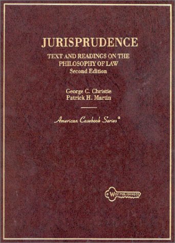 Imagen de archivo de Christie and Martin's Jurisprudencetext and Readings on the Philosophy of Law, 2D (American Casebook Series]) a la venta por ThriftBooks-Dallas