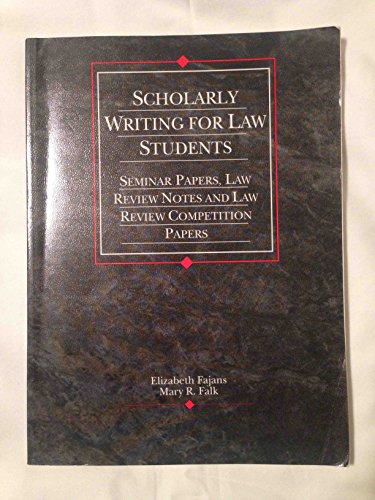 Stock image for Scholarly Writing for Law Students: Seminar Papers, Law Review Notes, and Law Review Competition Papers for sale by ThriftBooks-Atlanta