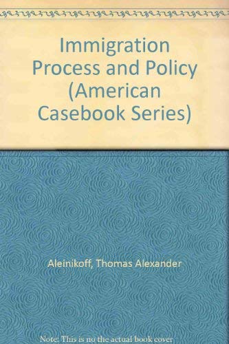 9780314061041: Immigration Process and Policy (American Casebook Series)