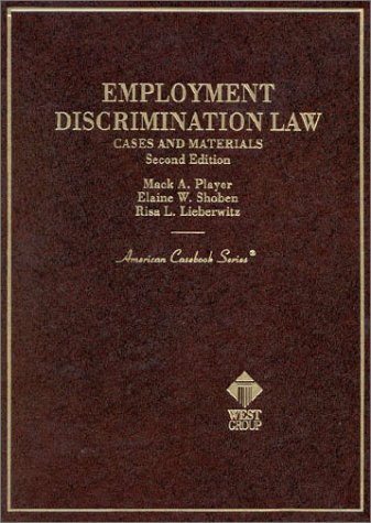 Employment Discrimination Law: Cases and Materials (American Casebook Series) (9780314063939) by Player, MacK A.; Shoben, Elaine W.; Lieberwitz, Risa L.