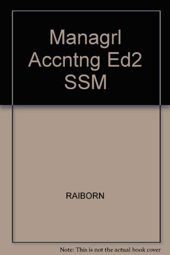 MANAGERIAL ACCOUNTING. 2/ESTUDENT SOLUTIONS MANUAL T/A (9780314064028) by Raiborn, Cecily A.; Barfield, Jesse T.; Kinney, Michael R.