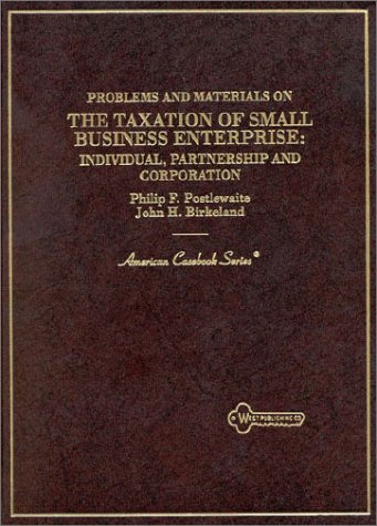 Stock image for Problems and Materials on the Taxation of Small Business Enterprise: Individual, Partnership, and Corporation (American Casebook Series) for sale by HPB-Red