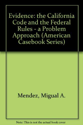Stock image for Evidence: The California Code and the Federal Rules : A Problem Approach (American Casebook Series) for sale by SecondSale