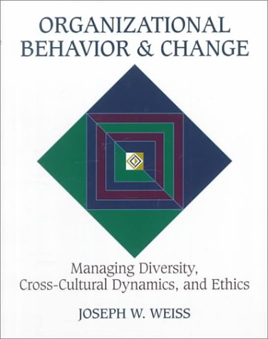 Imagen de archivo de Organizational Behavior and Change: Managing Diversity, Cross-Cultural Dynamics, and Ethics a la venta por HPB-Red