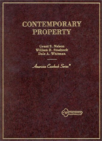 Contemporary Property (American Casebook Series) (9780314072153) by Nelson, Grant S.; Stoebuck, William B.; Whitman, Dale A.