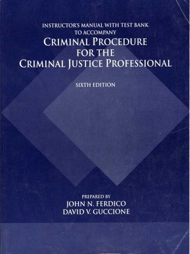 9780314082145: Criminal Procedure for the Criminal Justice Professional: Instructor' Manual with Test Bank to Accompany (Criminal Procedure for the Criminal Justice Professional)