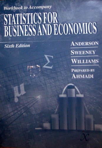 Workbook to Accompany: Statistics for Business and Economics (9780314084590) by Mohammad Ahmadi; Robert Anderson