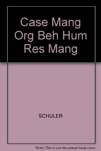 Case Mang Org Beh Hum Res Mang (9780314090102) by SCHULER