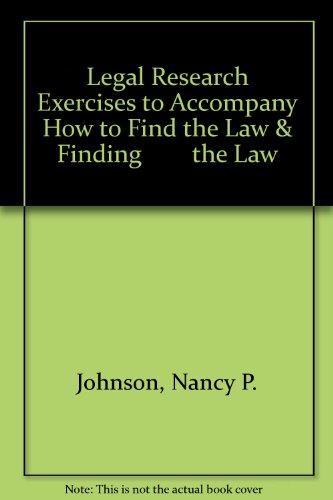 Legal Research Exercises to Accompany How to Find the Law & Finding the Law (9780314097538) by Johnson, Nancy P.