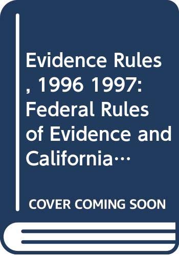 Beispielbild fr Evidence Rules, 1996 1997: Federal Rules of Evidence and California Evidence Code zum Verkauf von BookHolders