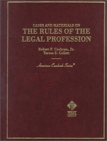 Cases and Materials on the Rules of the Legal Profession (American Casebook Series) (9780314098849) by Cochran, Robert F., Jr.; Collett, Theresa S.