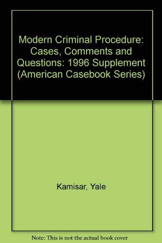 1996 Supplement to 8th Editions Modern Criminal Procedure, Basic Criminal Procedure and Advanced Criminal Procedure: Cases---Comments---Questions (American Casebook Series) (9780314099266) by Kamisar, Yale