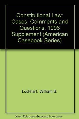 1996 Supplement to Constitutional Law: Cases---Comments---Questions (American Casebook Series) (9780314099273) by Kamisar, Yale