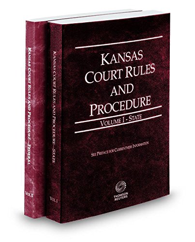 Kansas Court Rules and Procedure - State and Federal, 2017 ed. (Vols. I & II, Kansas Court Rules) (9780314102485) by Thomson West