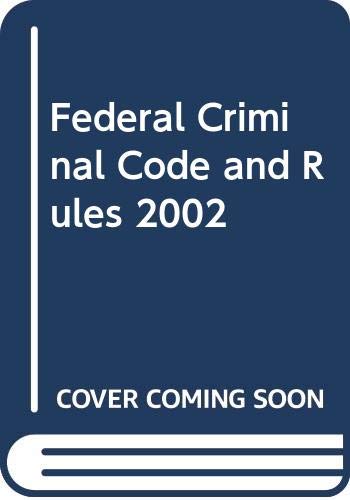 Imagen de archivo de 2002 Second Revised Edition Federal Criminal Code and Rules a la venta por Ann Becker