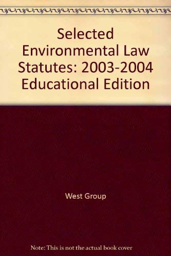 Selected Environmental Law Statutes: 2003-2004 Educational Edition (9780314105479) by Various