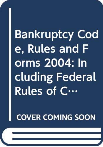 Stock image for Bankruptcy Code, Rules and Forms 2004 : Including Federal Rules of Civil Procedure and Federal Rules of Evidence (Bankruptcy Code, Rules and Official) for sale by The Maryland Book Bank
