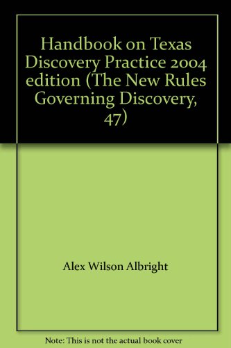 Imagen de archivo de Handbook on Texas Discovery Practice 2004 edition (The New Rules Governing Discovery, 47) a la venta por HPB-Red