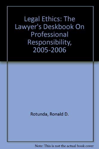 Legal Ethics: The Lawyer's Deskbook On Professional Responsibility, 2005-2006 (9780314113658) by Rotunda, Ronald D.; Dzienkowski, John S.