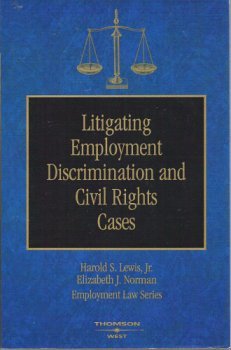 Litigating Employment Discrimination and Civil Rights Cases 2005 Edition (Employment Law Series, Volume 2) (9780314114037) by Jr. Harold S. Lewis